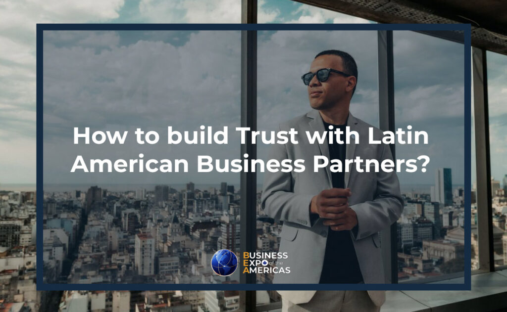 How to build Trust with Latin American Business Partners (A Canadian's Guide)
